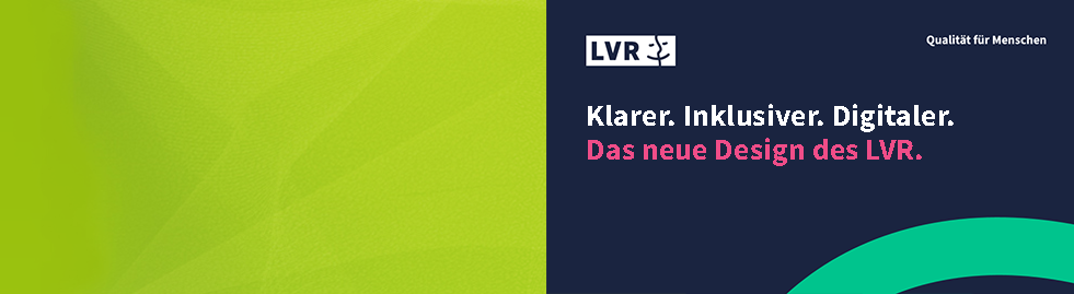 Logo, Claim und Schriftzug im neuen Design: Klarer. Inklusiver. Digitaler. Das neue Design des LVR.